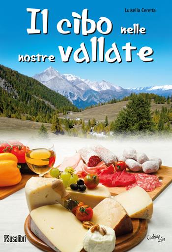 Il cibo nelle nostre vallate - Luisella Ceretta - Libro Susalibri 2019, Cooking Live | Libraccio.it