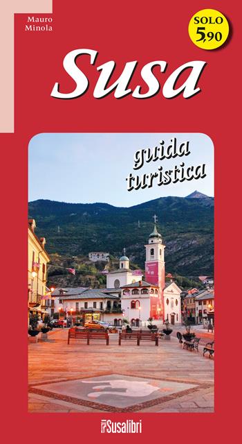 Susa. Guida turistica - Mauro Minola - Libro Susalibri 2020 | Libraccio.it