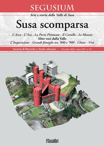 Susa scomparsa. L'Arco. L'Ara. La Porta Piemonte. Il Castello. Le monete. Altre voci dalla Valle. L'Inquisizione. Grandi famiglie tra '800 e '900. Chiese. Vini  - Libro Susalibri 2020 | Libraccio.it