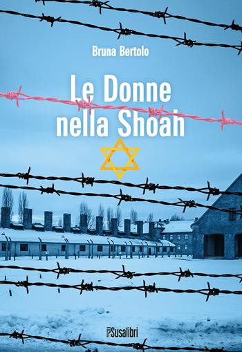 Le donne nella Shoah - Bruna Bertolo - Libro Susalibri 2022 | Libraccio.it