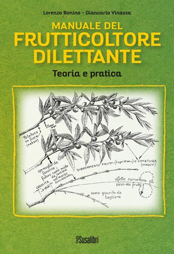 Manuale del frutticoltore dilettante. Teoria e pratica - Lorenzo Bonino, Giancarlo Vinassa - Libro Susalibri 2022 | Libraccio.it