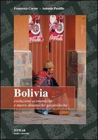 Bolivia. Evoluzioni economiche e nuove dinamiche geopolitiche - Francesca Correr, Antonio Paolillo - Libro Isthar Editrice 2012 | Libraccio.it