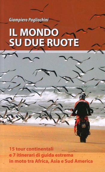 Il mondo su due ruote - Giampiero Pagliochini - Libro G-TRIP 2013, Le guide pocket | Libraccio.it