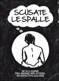 Scusate le spalle. Un'occasione per ridere, riflettere, ricontestualizzare - Fabrizio Ceccantini - Libro Settore 8 2012 | Libraccio.it