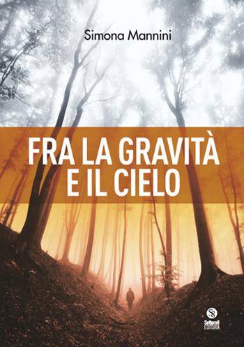 Fra la gravità e il cielo - Simona Mannini - Libro Settore 8 2015 | Libraccio.it