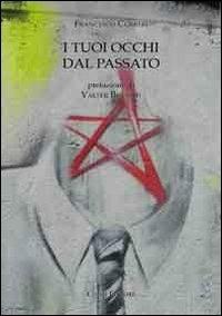I tuoi occhi dal passato - Francesco Curreri - Libro Conti (Morgex) 2013 | Libraccio.it