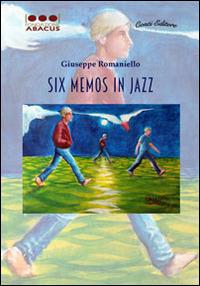 Six memos in jazz - Giuseppe Romaniello - Libro Conti (Morgex) 2014, Socialitas | Libraccio.it