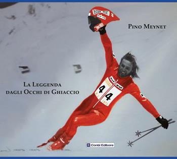 La leggenda dagli occhi di ghiaccio - Pino Meynet - Libro Conti (Morgex) 2016 | Libraccio.it