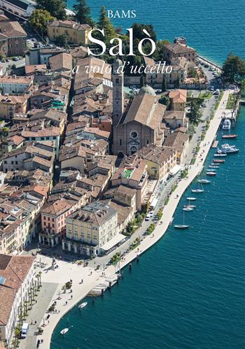 Salò a volo d'uccello. Ediz. italiana e inglese - Marcello Zane - Libro Bams Photo 2017 | Libraccio.it