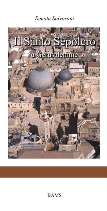 Il Santo Sepolcro a Gerusalemme - Renata Salvarani - Libro Bams Photo 2018 | Libraccio.it