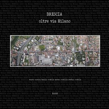 Brescia oltre via Milano  - Libro Bams Photo 2021 | Libraccio.it