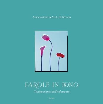 Parole in dono. Testimonianze dall'isolamento  - Libro Bams Photo 2022 | Libraccio.it