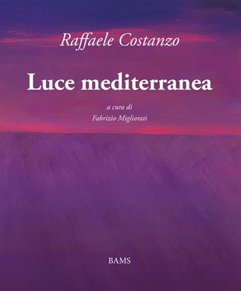 Luce mediterranea - Raffaele Costanzo - Libro Bams Photo 2022 | Libraccio.it