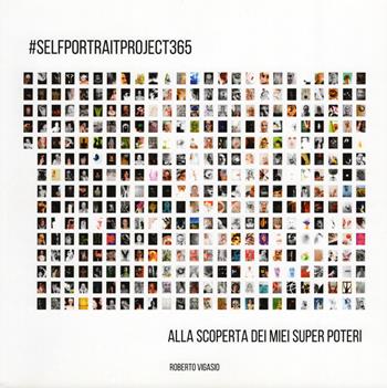 #selfportraitproject365. Alla scoperta dei miei super poteri - Roberto Vigasio - Libro Bams Photo 2022 | Libraccio.it