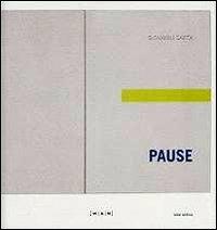 Pause. Di un recente passato - Giovanni Carta - Libro Soter Editrice 2012, Arte contemporanea | Libraccio.it