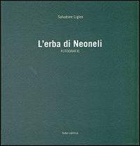 L' erba di Neoneli - Salvatore Ligios - Libro Soter Editrice 2012, Fotografia | Libraccio.it