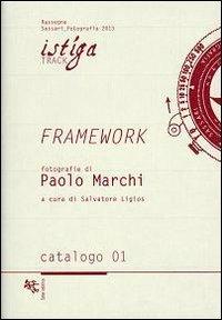 Framework. Fotografie di Paolo Marchi - Paolo Marchi - Libro Soter Editrice 2013 | Libraccio.it