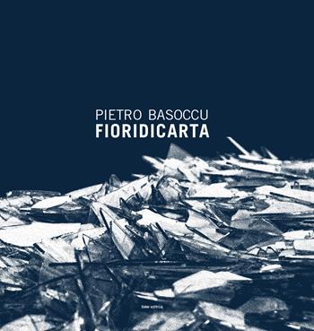 Fioridicarta. Ediz. italiana e inglese - Pietro Basoccu - Libro Soter Editrice 2015, Fotografia | Libraccio.it