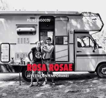 Rosa rosae. Affetti contemporanei. Ediz. italiana e inglese - Pietro Basoccu - Libro Soter Editrice 2017, Fotografia | Libraccio.it