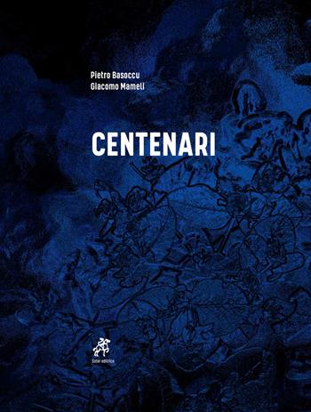 Centenari - Pietro Basoccu, Giacomo Mameli - Libro Soter Editrice 2019, Fotografia | Libraccio.it