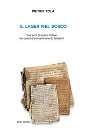 Il lager nel bosco. Due anni di lavoro forzato nei campi di concentramento tedeschi. Ediz. ampliata