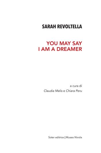 Sarah Revoltella. You may say I am a dreamer. Catalogo della mostra (Orani, 6-24 aprile 2019). Ediz. illustrata  - Libro Soter Editrice 2019, Arte | Libraccio.it