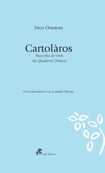 Cartolàros. Raccolta di versi da «Quaderni Orunesi». Testo sardo a fronte. Ediz. multilingue - Nico Orunesu - Libro Soter Editrice 2019, Poesia | Libraccio.it