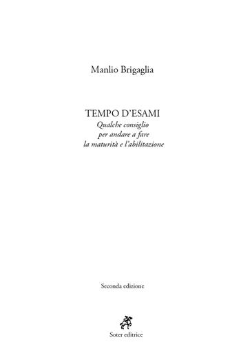 Tempo d'esami. Qualche consiglio per andare a fare la maturità e l'abilitazione - Manlio Brigaglia - Libro Soter Editrice 2019, Piccola collana di memorie | Libraccio.it