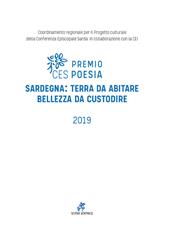 Premio poesia CES 2019. Sardegna: terra da abitare, bellezza da custodire. Testo sardo e italiano. Ediz. bilingue