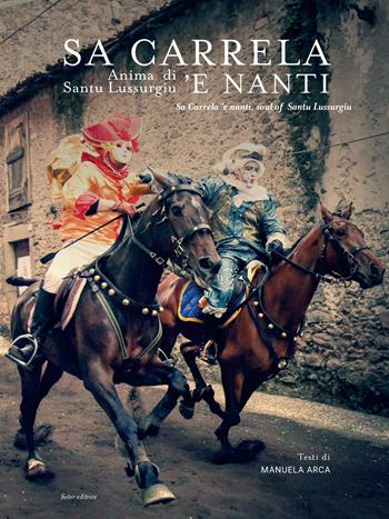 Sa Carrela. Anima di Santu Lussurgiu. Ediz. italiana e inglese - Manuela Arca - Libro Soter Editrice 2020, Tradizioni equestri | Libraccio.it