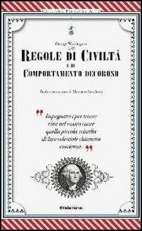 Regole di civiltà e di comportamento decoroso - George Washington - Libro Endemunde 2013, Finestre alte | Libraccio.it