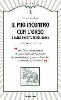 Il mio incontro con l'orso e altre avventure nel bosco - Charles Dudley Warner - Libro Endemunde 2012, I cirri | Libraccio.it