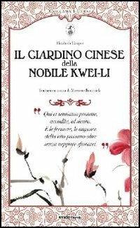 Il giardino cinese della nobile Kwei-li - Elizabeth Cooper - Libro Endemunde 2013, I cirri | Libraccio.it