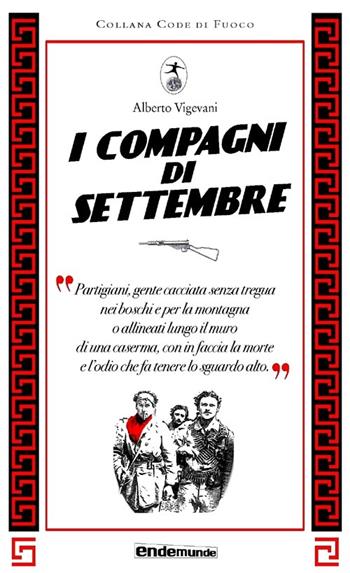 I compagni di settembre - Alberto Vigevani - Libro Endemunde 2013, Code di fuoco | Libraccio.it