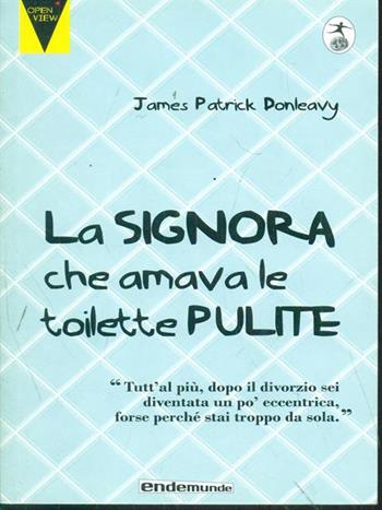 La signora che amava le toilette pulite - James P. Donleavy - Libro Endemunde 2014, Open view | Libraccio.it