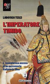 L' imperatore timido. L'avventurosa ascesa di un mercenario italiano in Cina