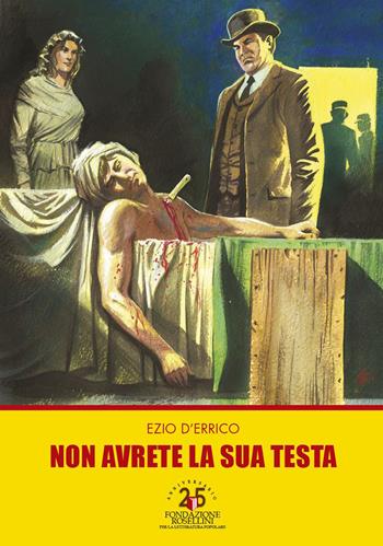 Non avrete la sua testa - Ezio D'Errico - Libro Fondazione Rosellini 2022 | Libraccio.it