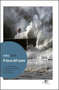 Il tocco del cuore - Monica Bottin - Libro Europa Edizioni 2013, Tracciare spazi | Libraccio.it