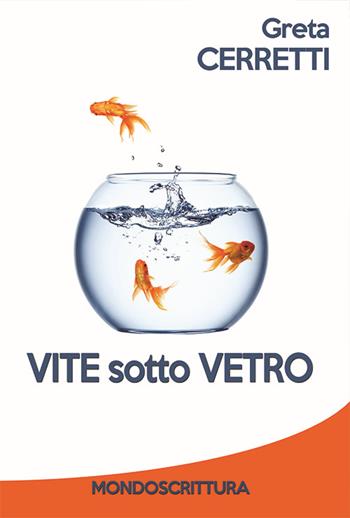 Vite sotto vetro - Greta Cerretti - Libro Mondoscrittura 2015 | Libraccio.it