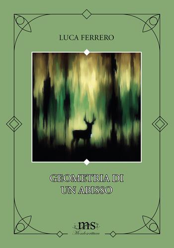 Geometria di un abisso - Luca Ferrero - Libro Mondoscrittura 2025, Sguardi | Libraccio.it