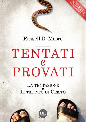 Tentati e provati. La tentazione e il trionfo di Cristo - Russell D. Moore - Libro BE Edizioni 2013 | Libraccio.it