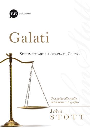 Galati. Sperimentare la grazia di Cristo. Una guida allo studio individuale o di gruppo - John R. W. Stott - Libro BE Edizioni 2014, Guide allo studio | Libraccio.it