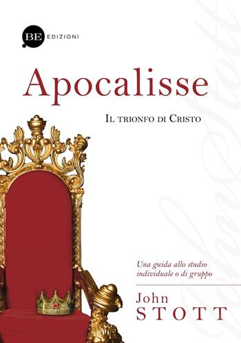 Apocalisse. Il trionfo di Cristo - John R. W. Stott - Libro BE Edizioni 2016, Guide allo studio | Libraccio.it