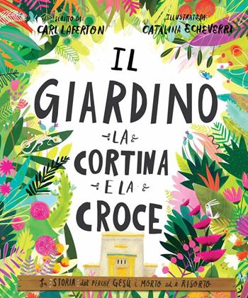 Il giardino, la cortina e la croce. La storia del perché Gesù è morto ed è risorto - Carl Laferton - Libro BE Edizioni 2019, Storie della Bibbia | Libraccio.it
