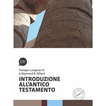 Introduzione all'Antico Testamento - Raymond B. Dillard, Tremper III Longman - Libro BE Edizioni 2019, Strumenti | Libraccio.it