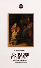 Un Padre e due figli. Viaggio nella parabola del figliol prodigo