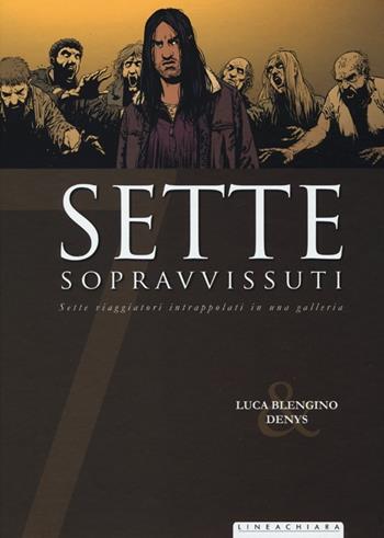 Sette sopravvissuti - Luca Blengino, Denys - Libro Linea Chiara 2013 | Libraccio.it