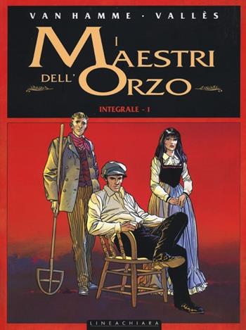 I maestri dell'orzo. Ediz. integrale. Vol. 1: 1854-1932. - Jean Van Hamme, Francis Vallès - Libro Linea Chiara 2013 | Libraccio.it