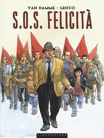 S.O.S. Felicità - Jean Van Hamme, Griffo - Libro Linea Chiara 2015 | Libraccio.it