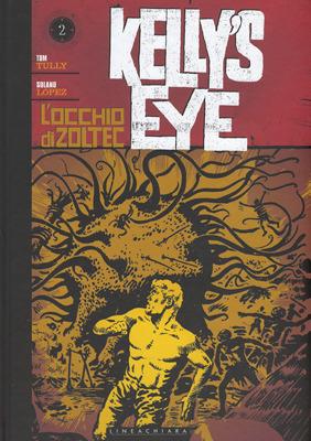 L'occhio di Zoltec. Kelly's eye. Vol. 2 - Tom Tully, Francisco Solano Lopez - Libro Linea Chiara 2015 | Libraccio.it